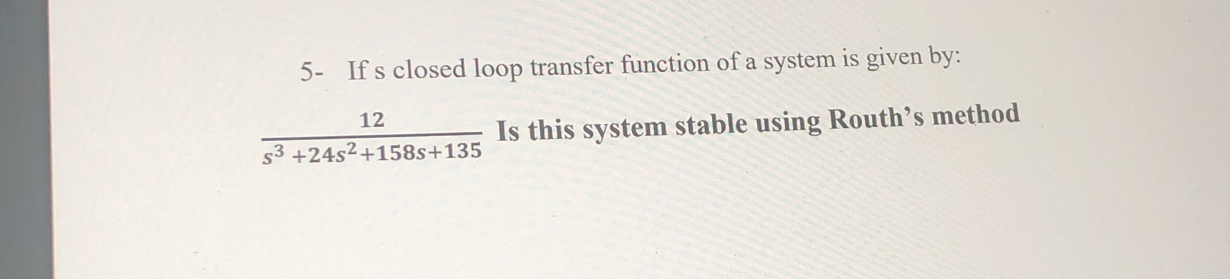5 - If s closed loop transfer function of a