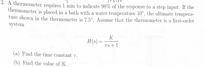 A thermometer requires 1 min to indicate 9 8 % of