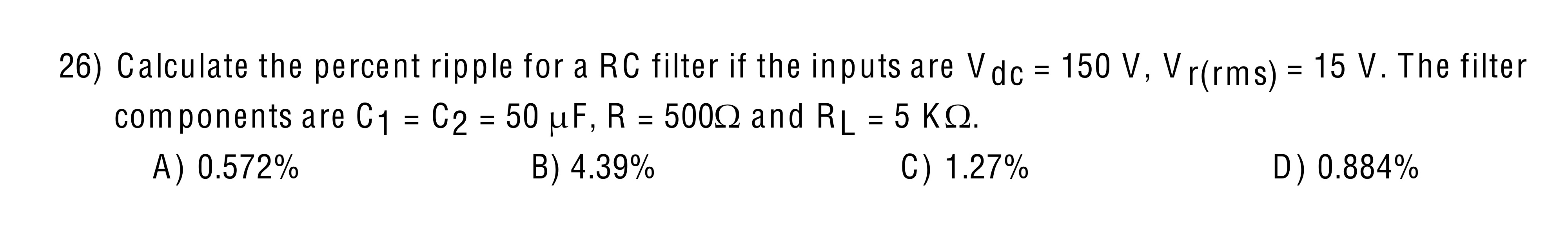Ans: A Calculate the percent ripple for a R C