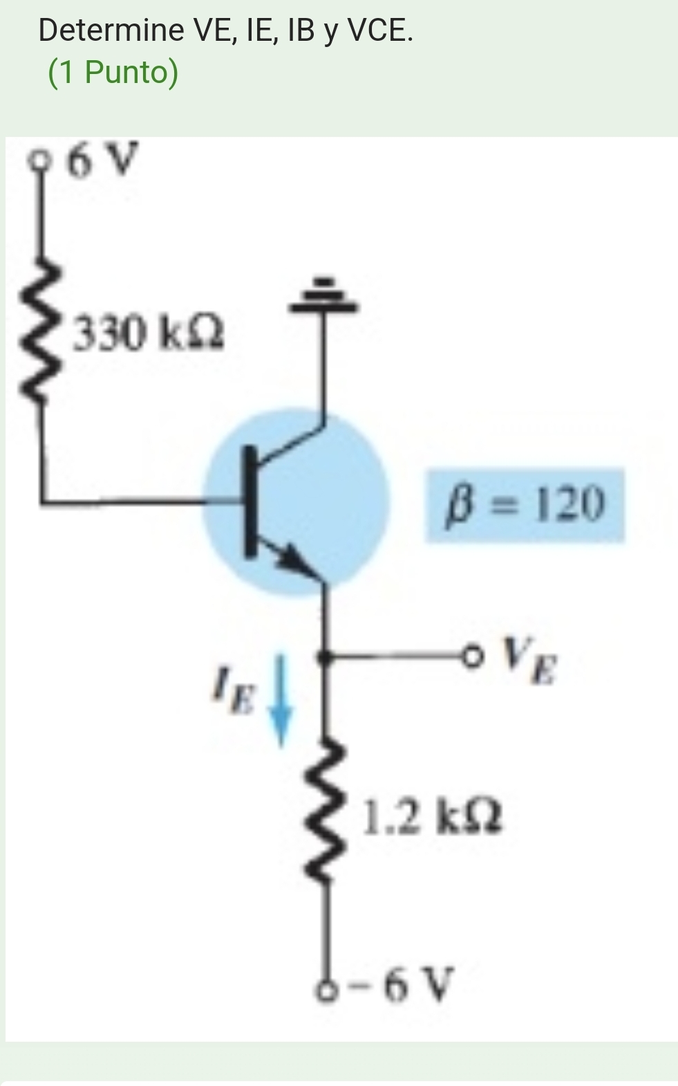 Determine VE , IE , IB y VCE.