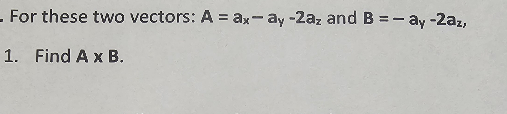 For these two vectors: A = a x - a y - 2 a z and