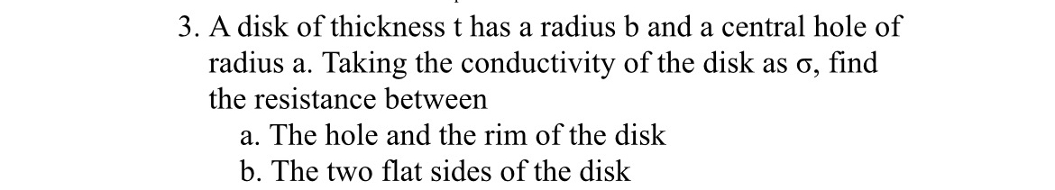 A disk of thickness t has a radius b and a