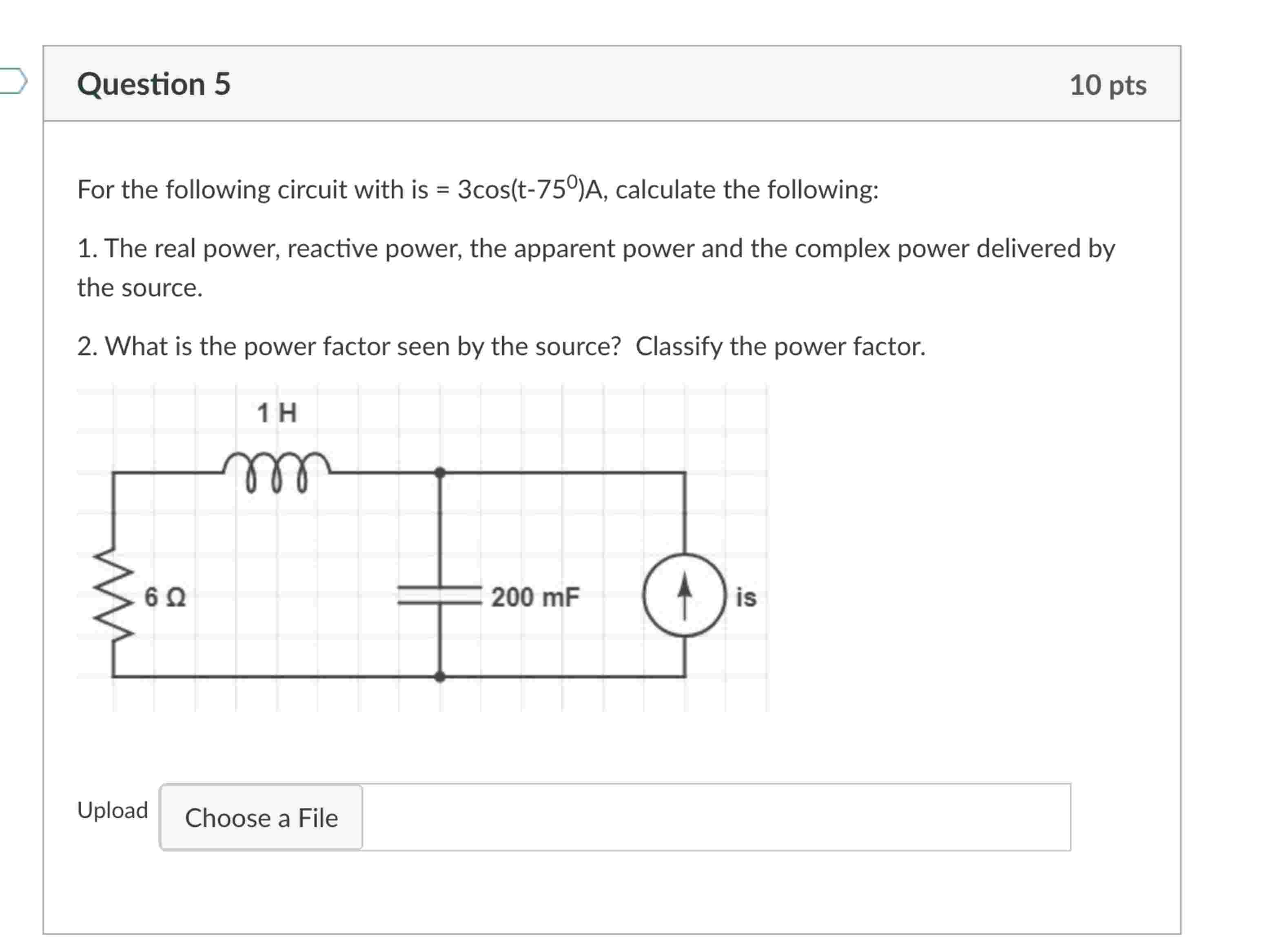Question 5 For the following circuit with is \ (