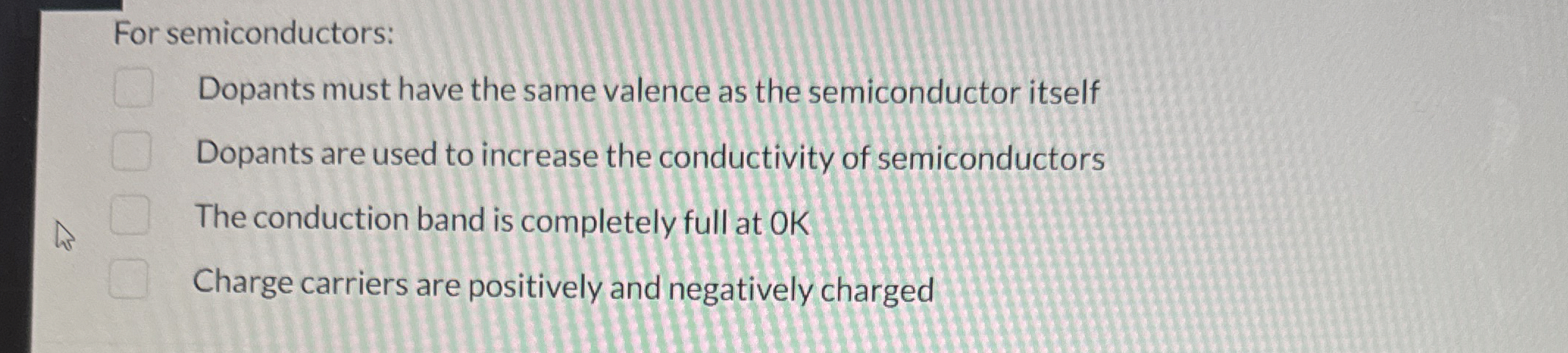 For semiconductors: Dopants must have the same