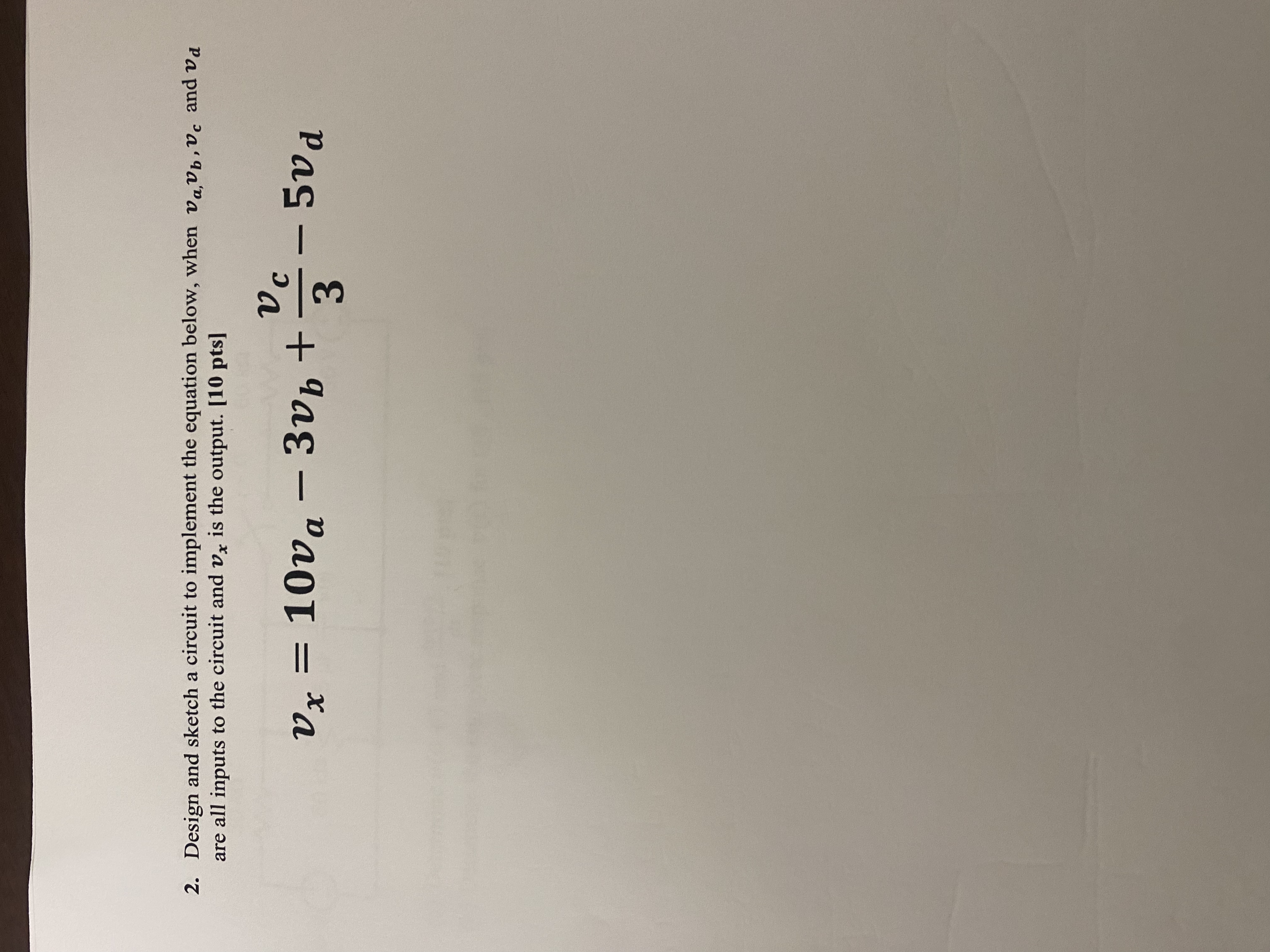 Design and sketch a circuit to implement the