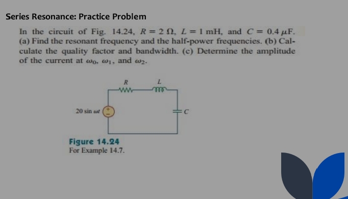 Series Resonance: Practice Problem In the circuit