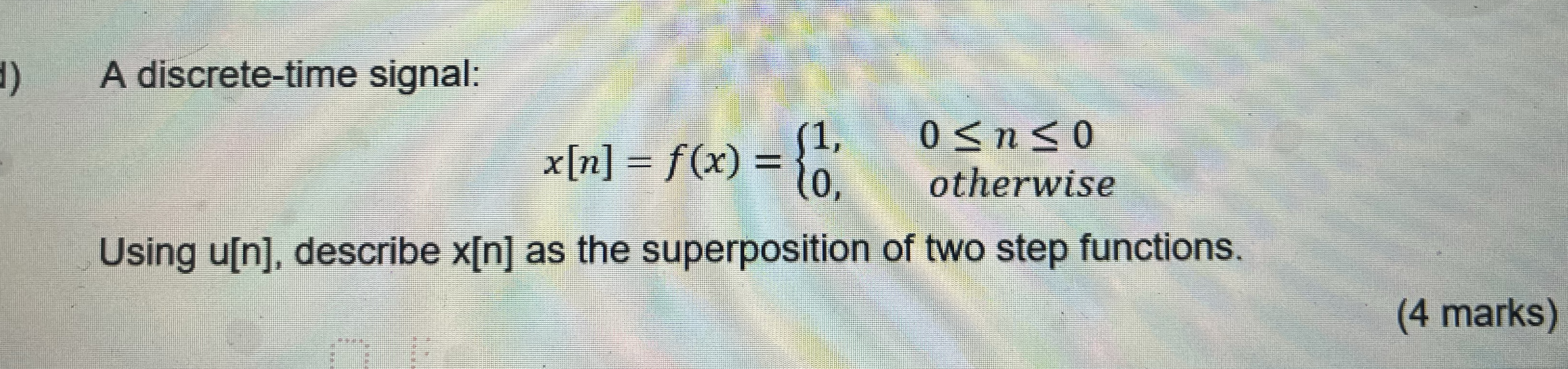 A discrete - time signal: x [ n ] = f ( x ) = { 1