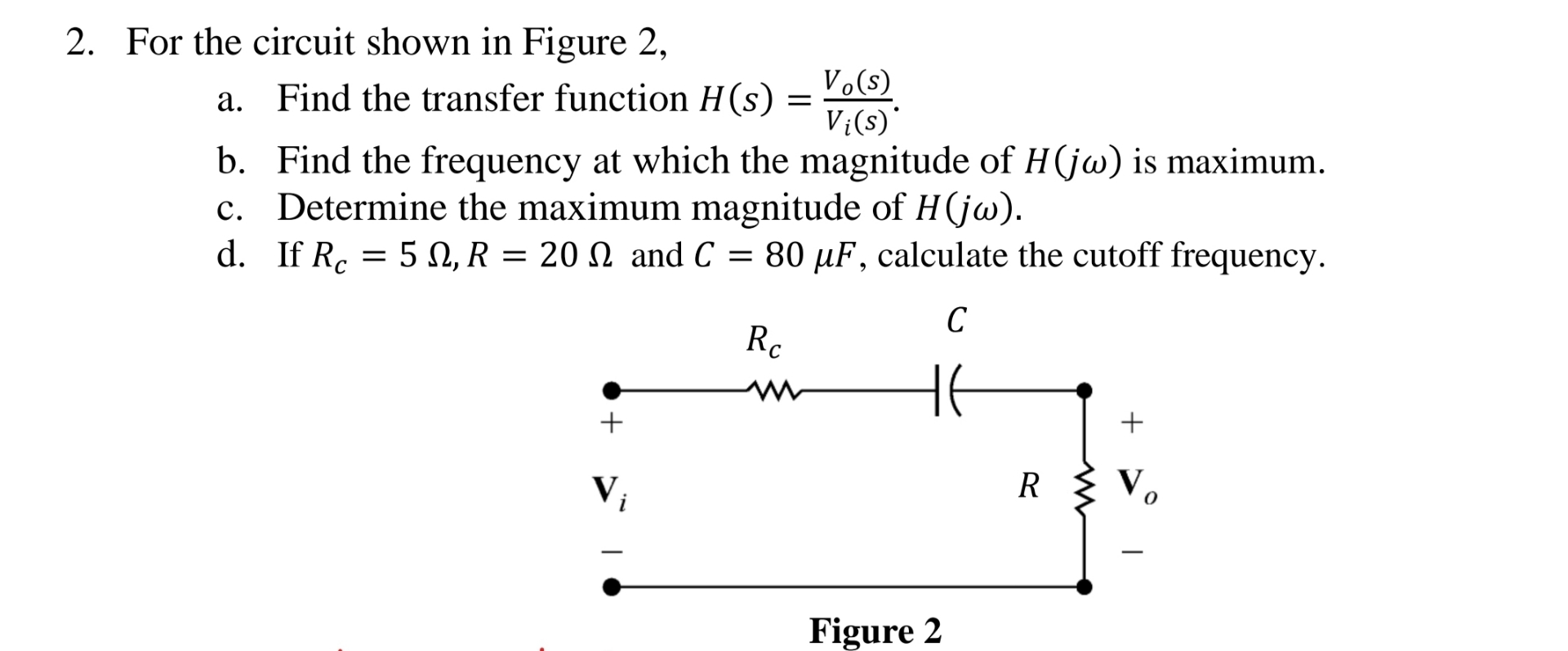 For the circuit shown in Figure 2 , a . Find the
