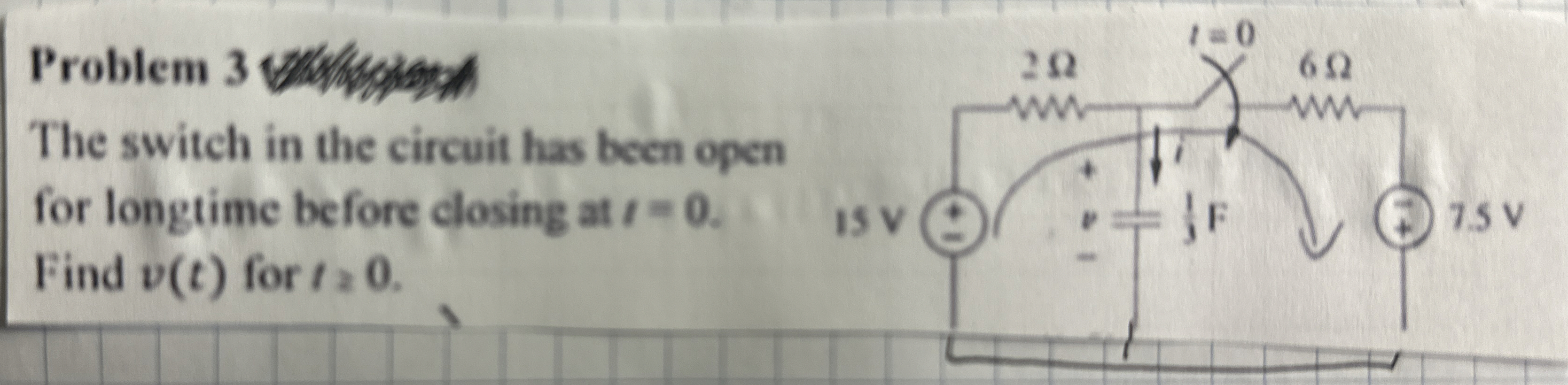 Problem 3 The switch in the circuit has been open