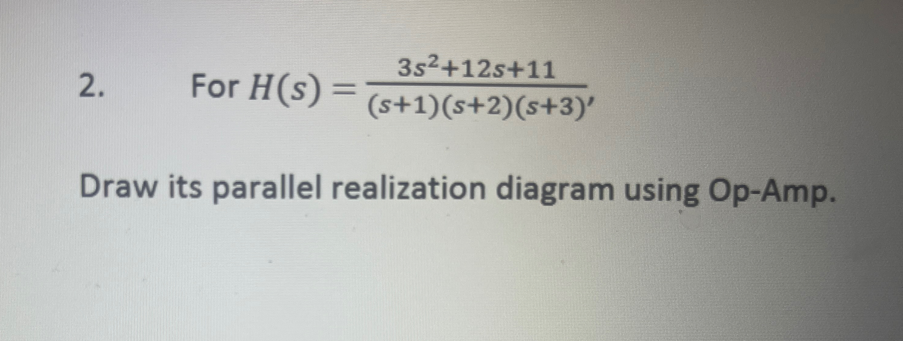 For H ( s ) = 3 s 2 + 1 2 s + 1 1 ( s + 1 ) ( s +