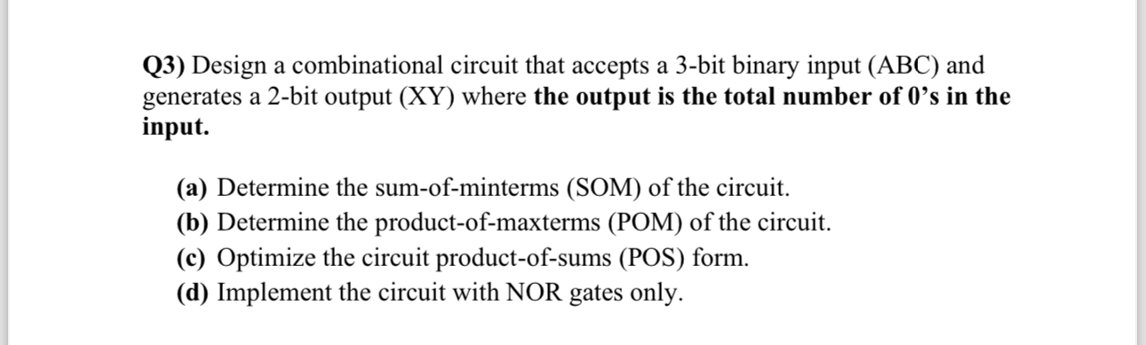 Q 3 ) Design a combinational circuit that accepts