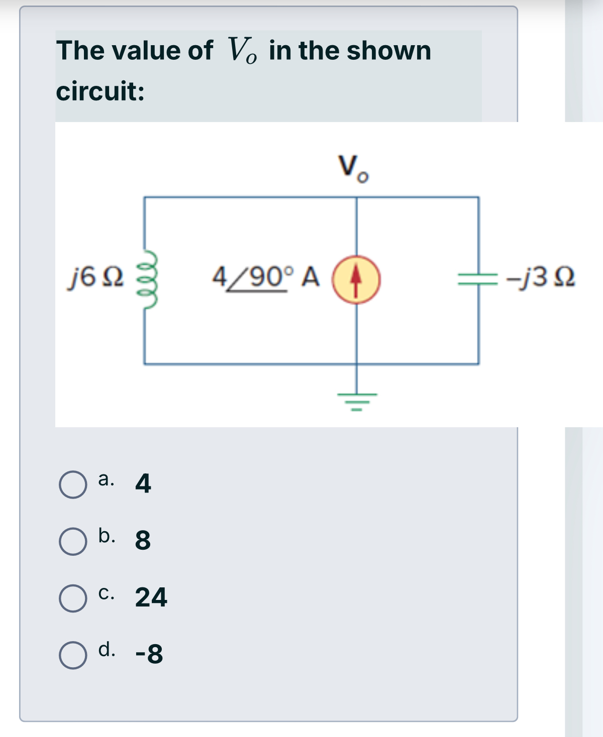 The value of V o in the shown circuit: a . 4 b .