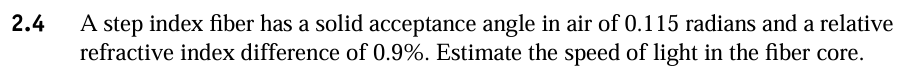 2 . 4 A step index fiber has a solid acceptance