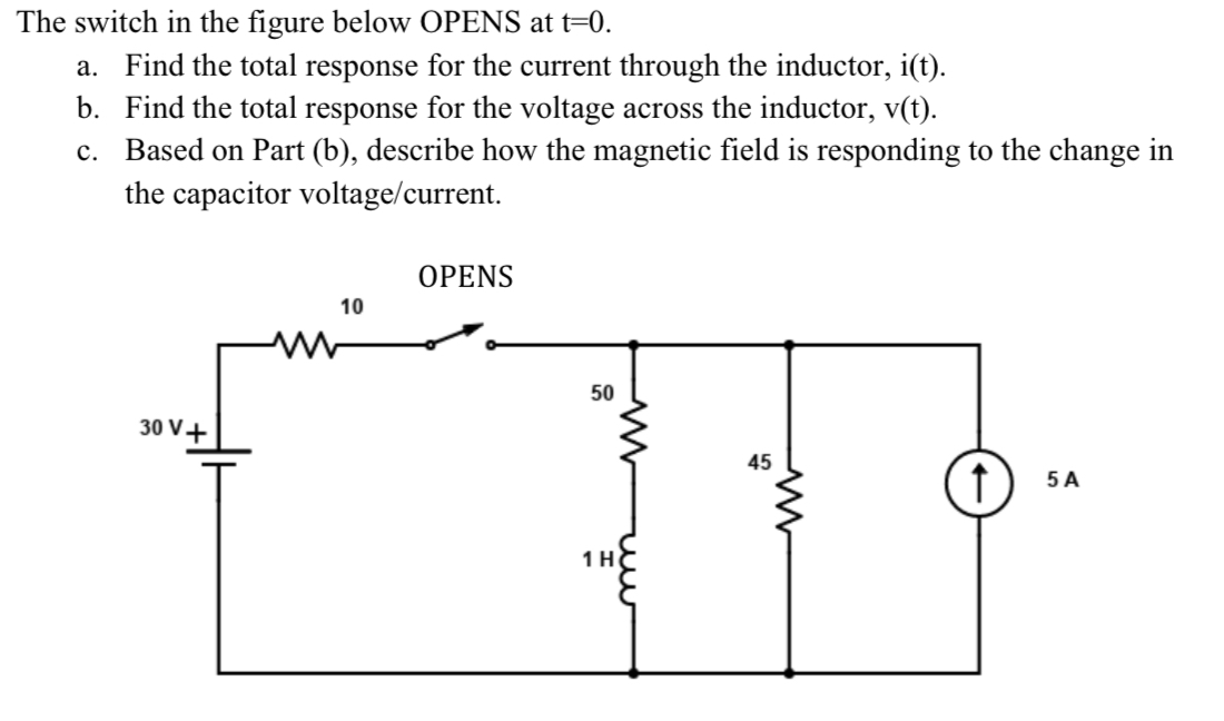The switch in the figure below OPENS at t = 0 . a