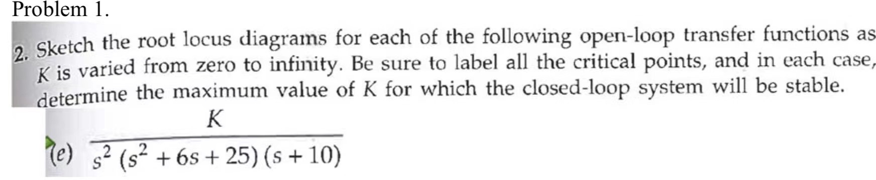 Problem 1 . 2 . Sketch the root locus diagrams