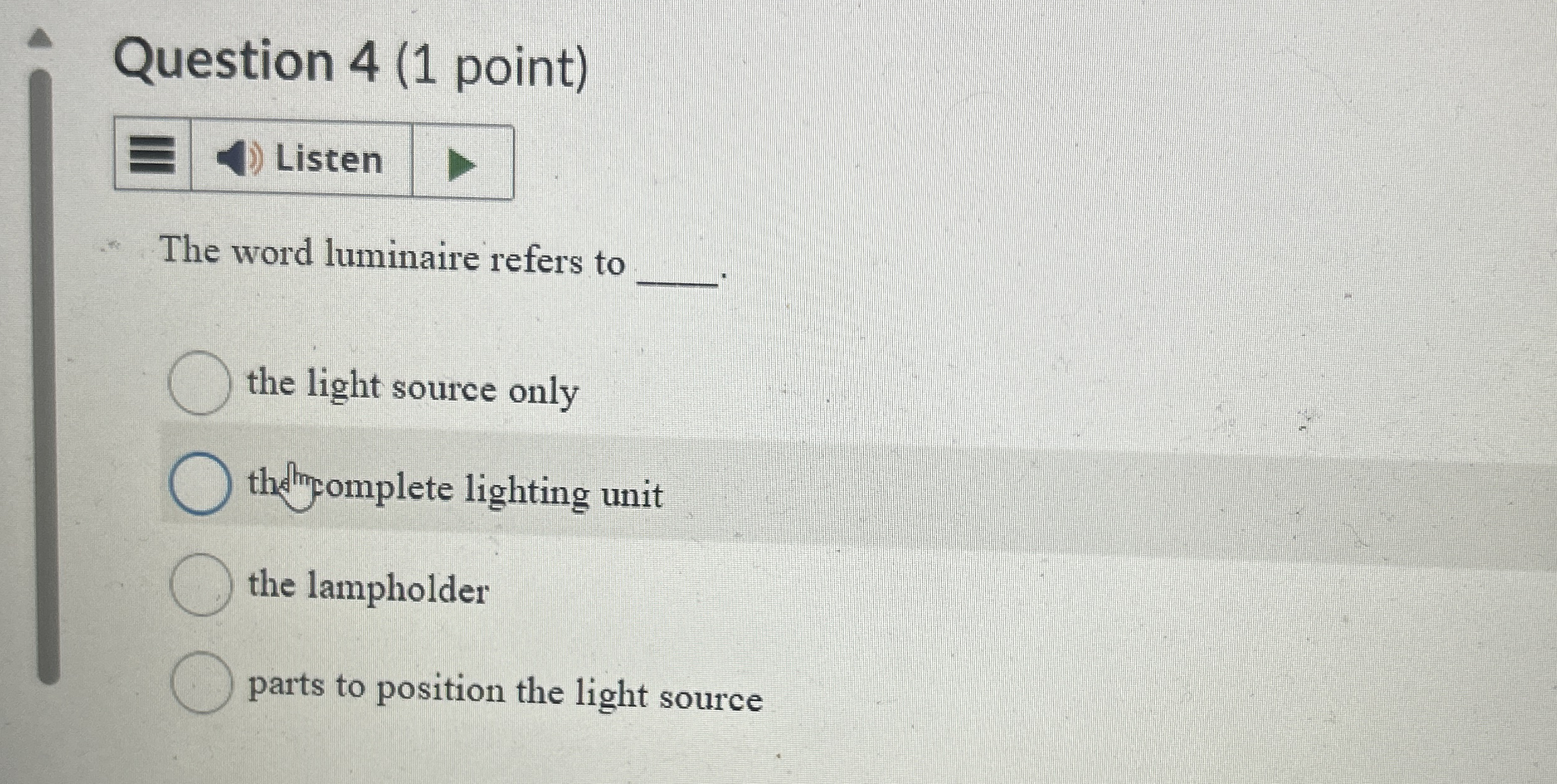Question 4 ( 1 point ) The word luminaire refers