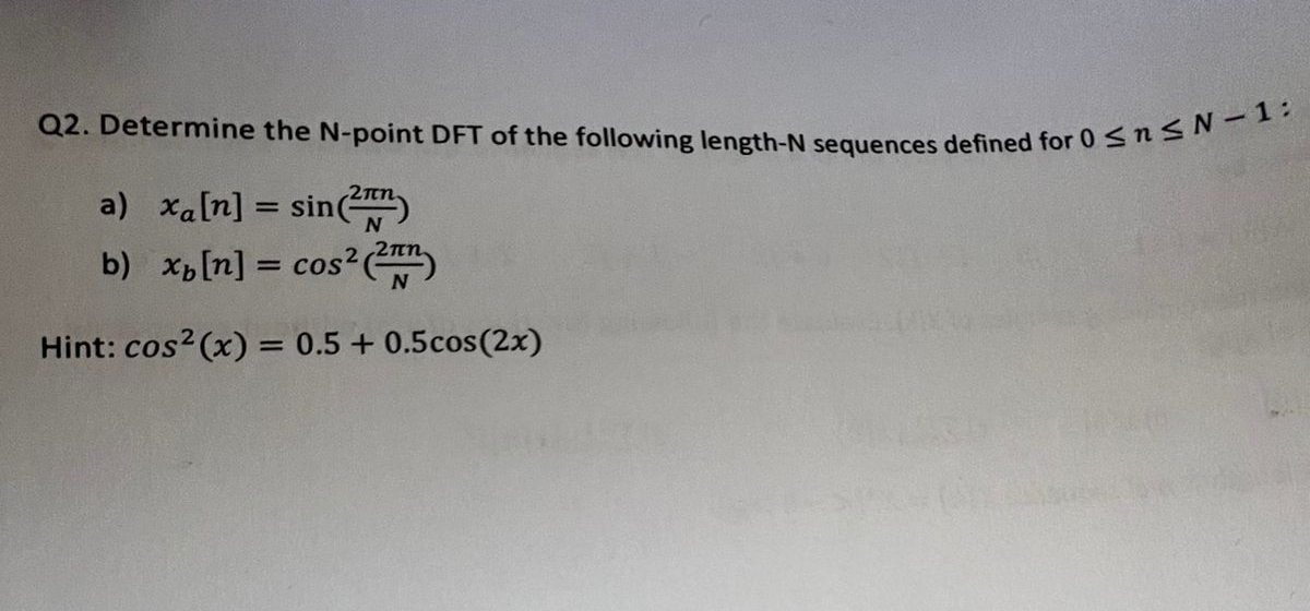 Q 2 . Determine the N - point DFT of the
