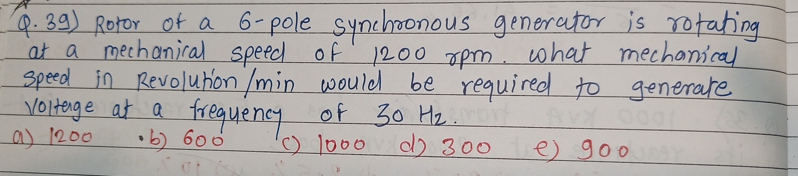 Q . 3 9 ) Rotor of a 6 - pole synchronous