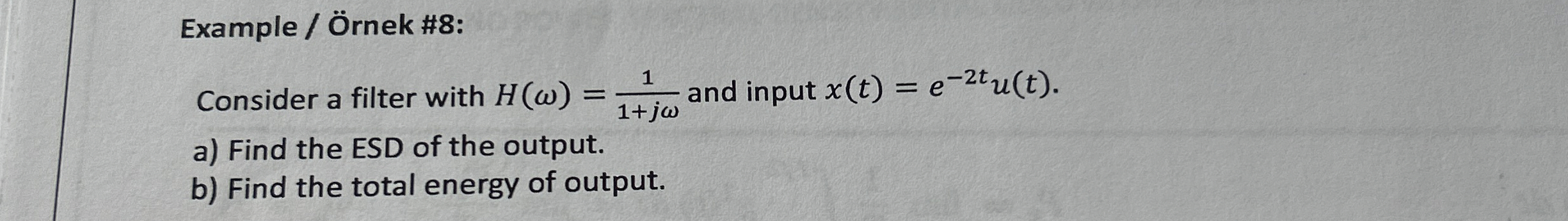 Example / rnek # 8 : Consider a filter with H ( )