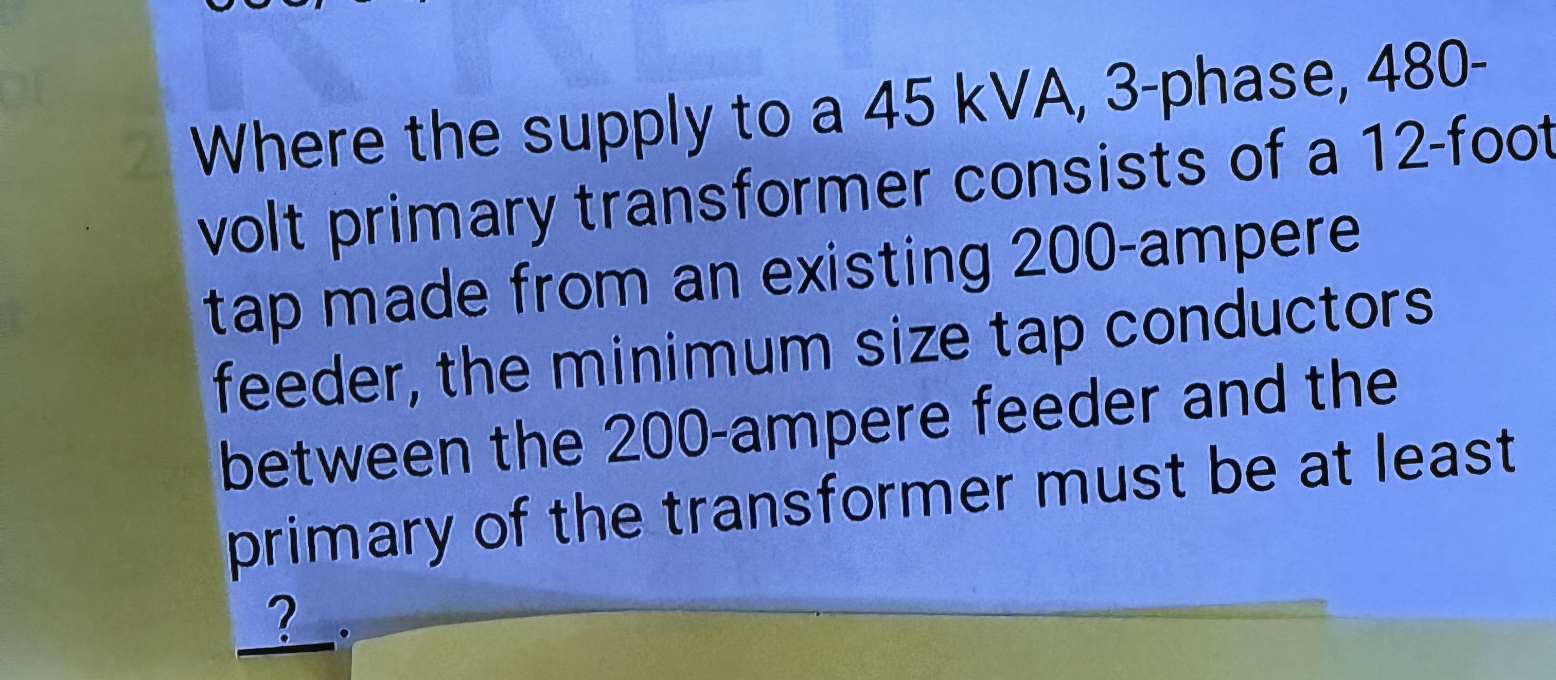 Where the supply to a 4 5 kVA, 3 - phase, 4 8 0 -