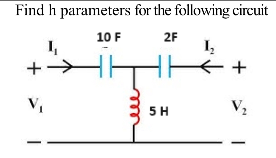 Find h parameters for the following circuit