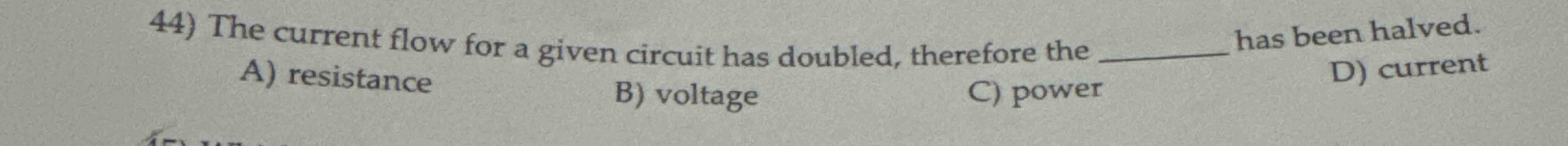 4 4 ) The current flow for a given circuit has