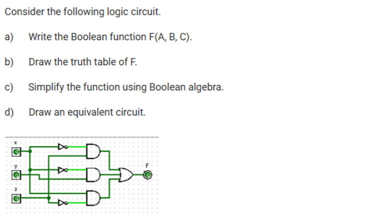 Consider the following logic circuit. a ) Write