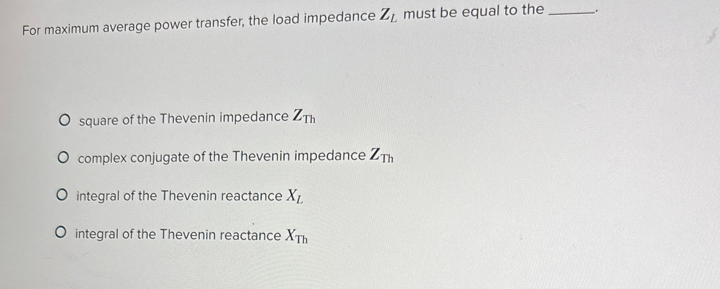 For maximum average power transfer, the load