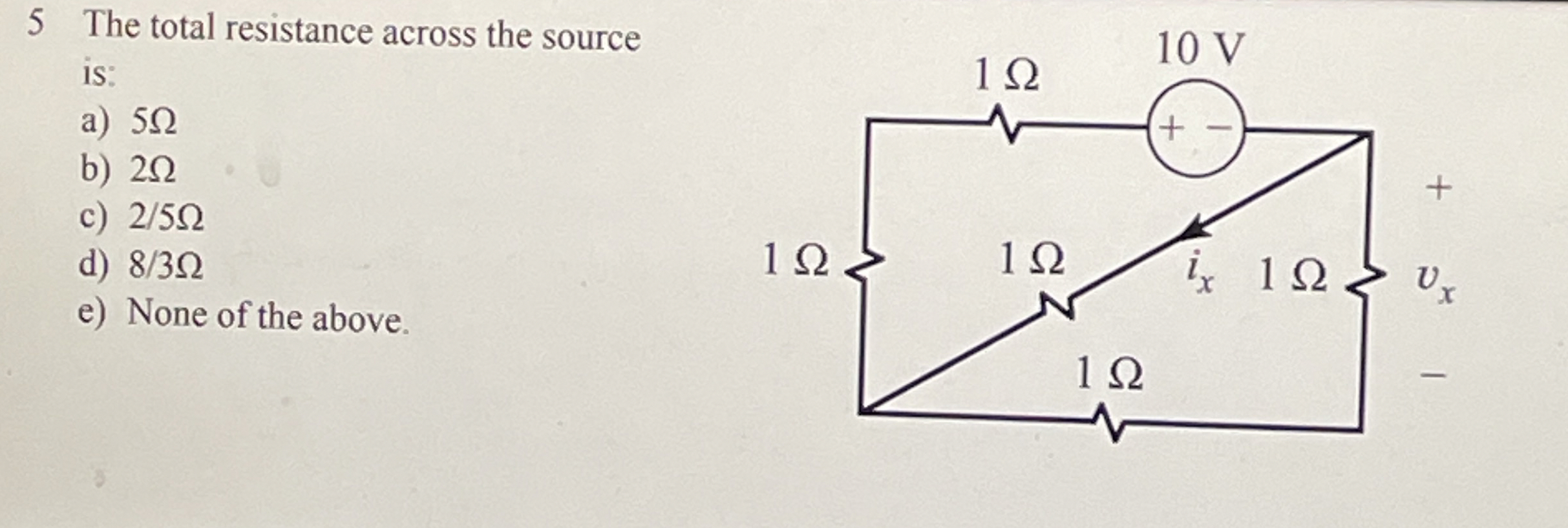 5 The total resistance across the source is: a )