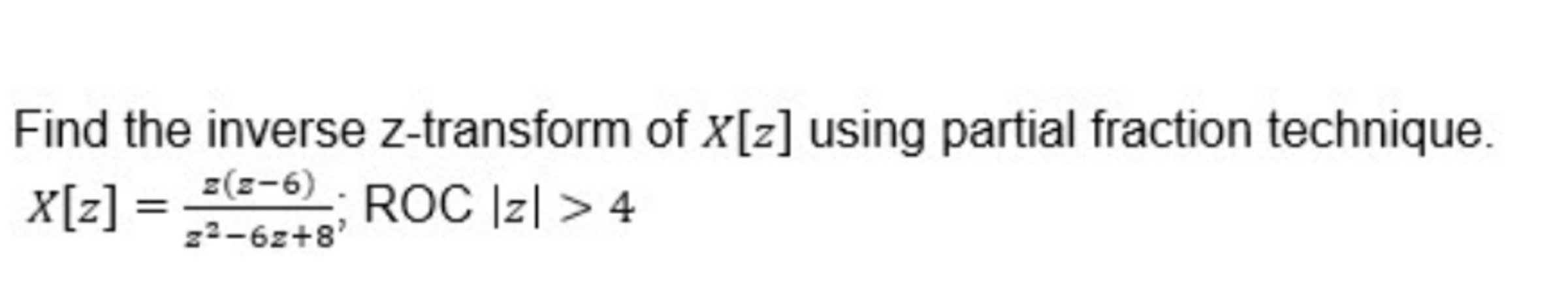 Find the inverse z - transform of x [ z ] using