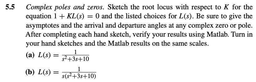 5 . 5 Complex poles and zeros. Sketch the root