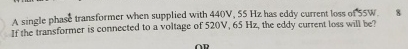 A single phast transformer when supplied with 4 4