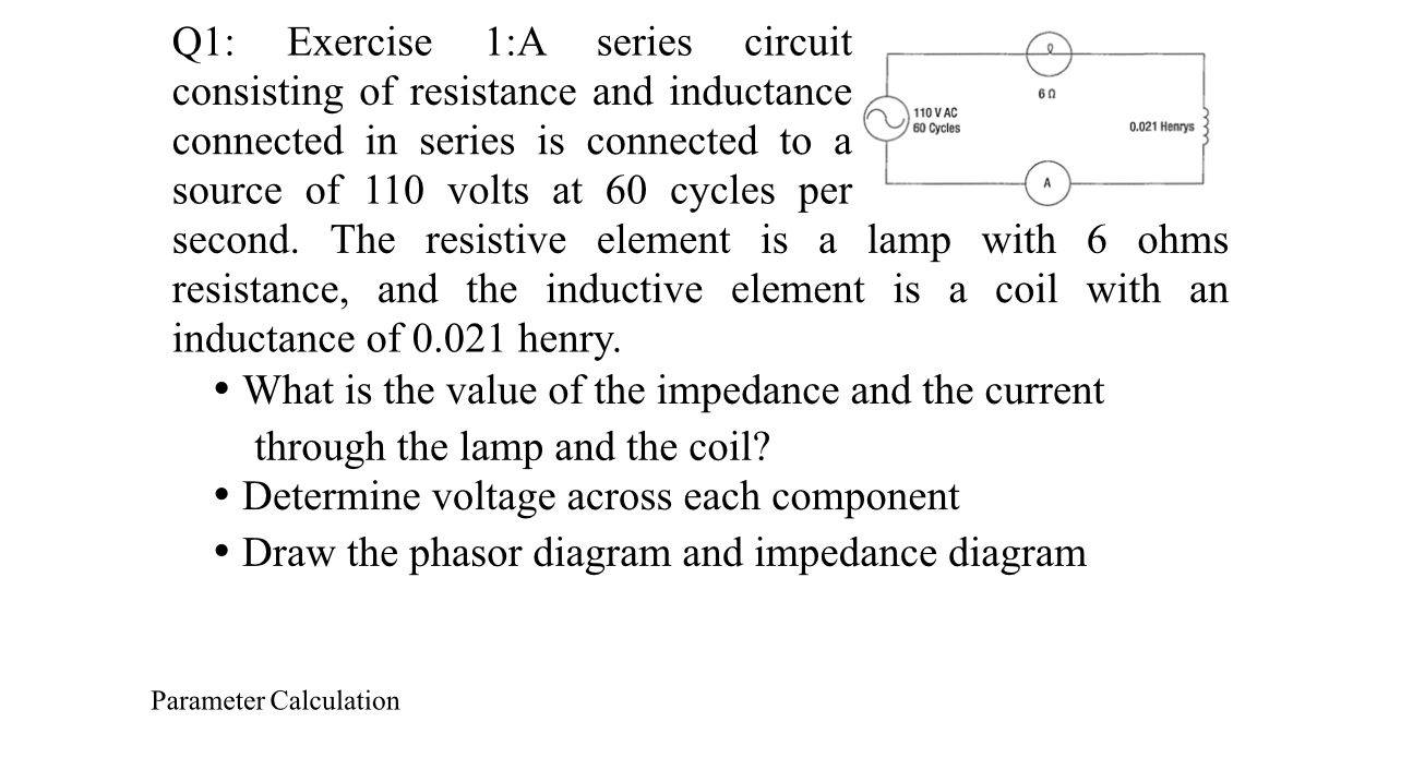 Q 1 : Exercise 1 :A series circuit consisting of