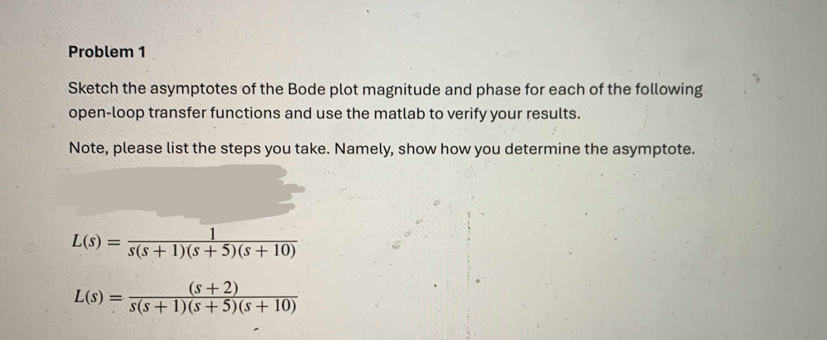 Problem 1 Sketch the asymptotes of the Bode plot