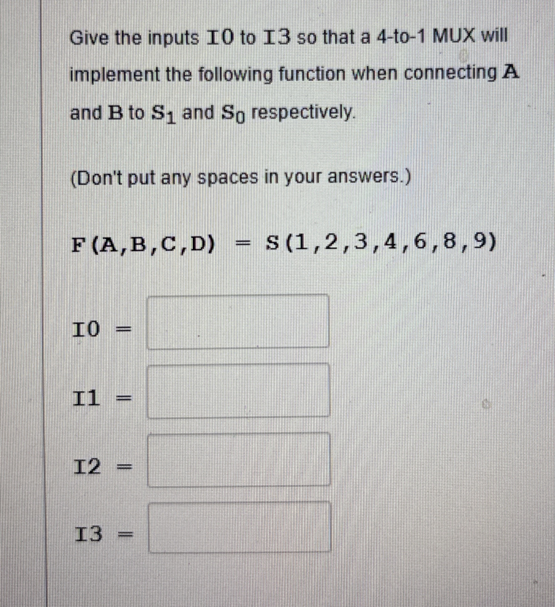 Give the inputs I 0 to I 3 so that a 4 - to - 1