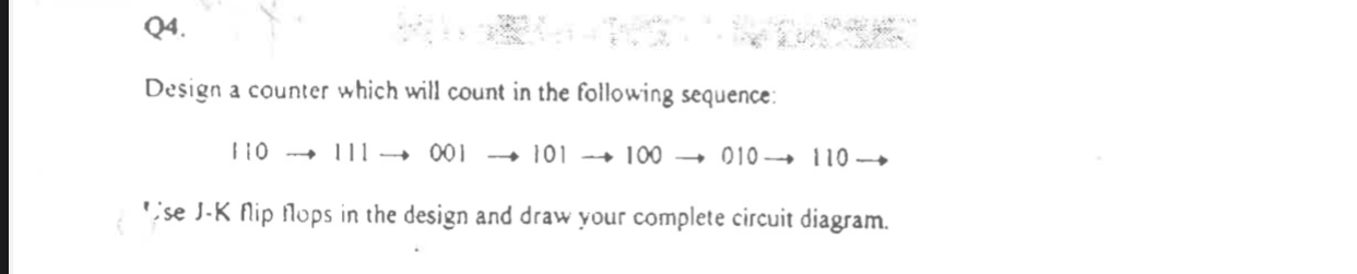 Q 4 . Design a counter which will count in the