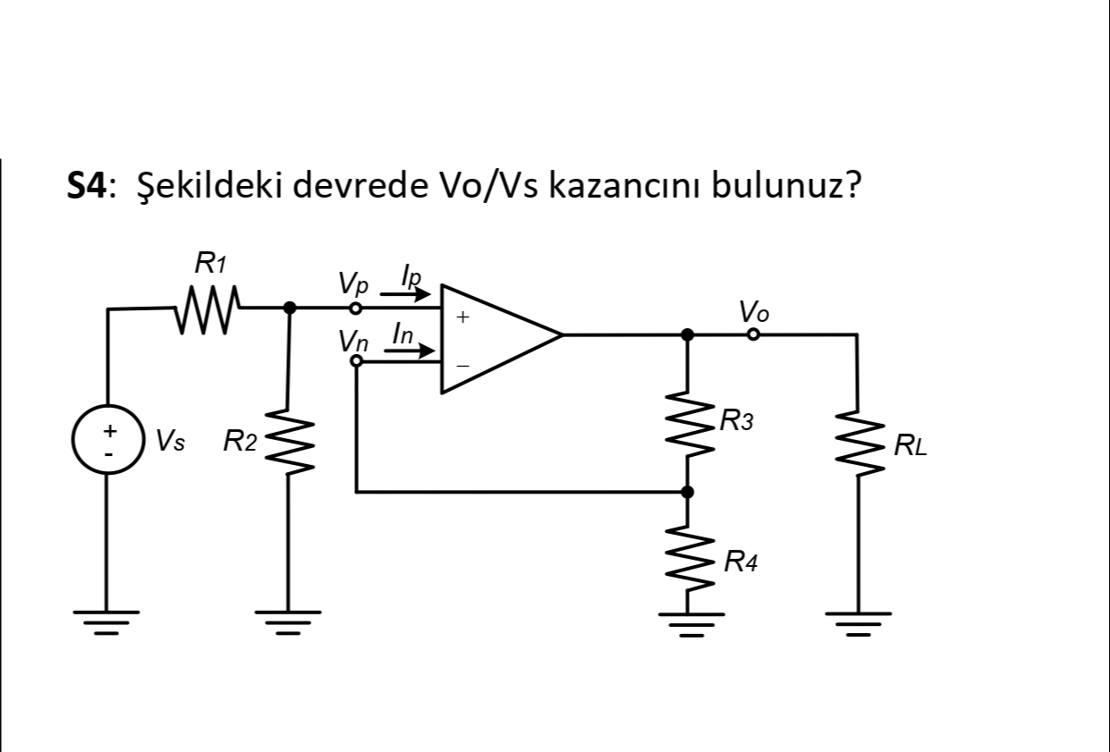 S 4 : ekildeki devrede Vo / Vs kazanc n bulunuz?
