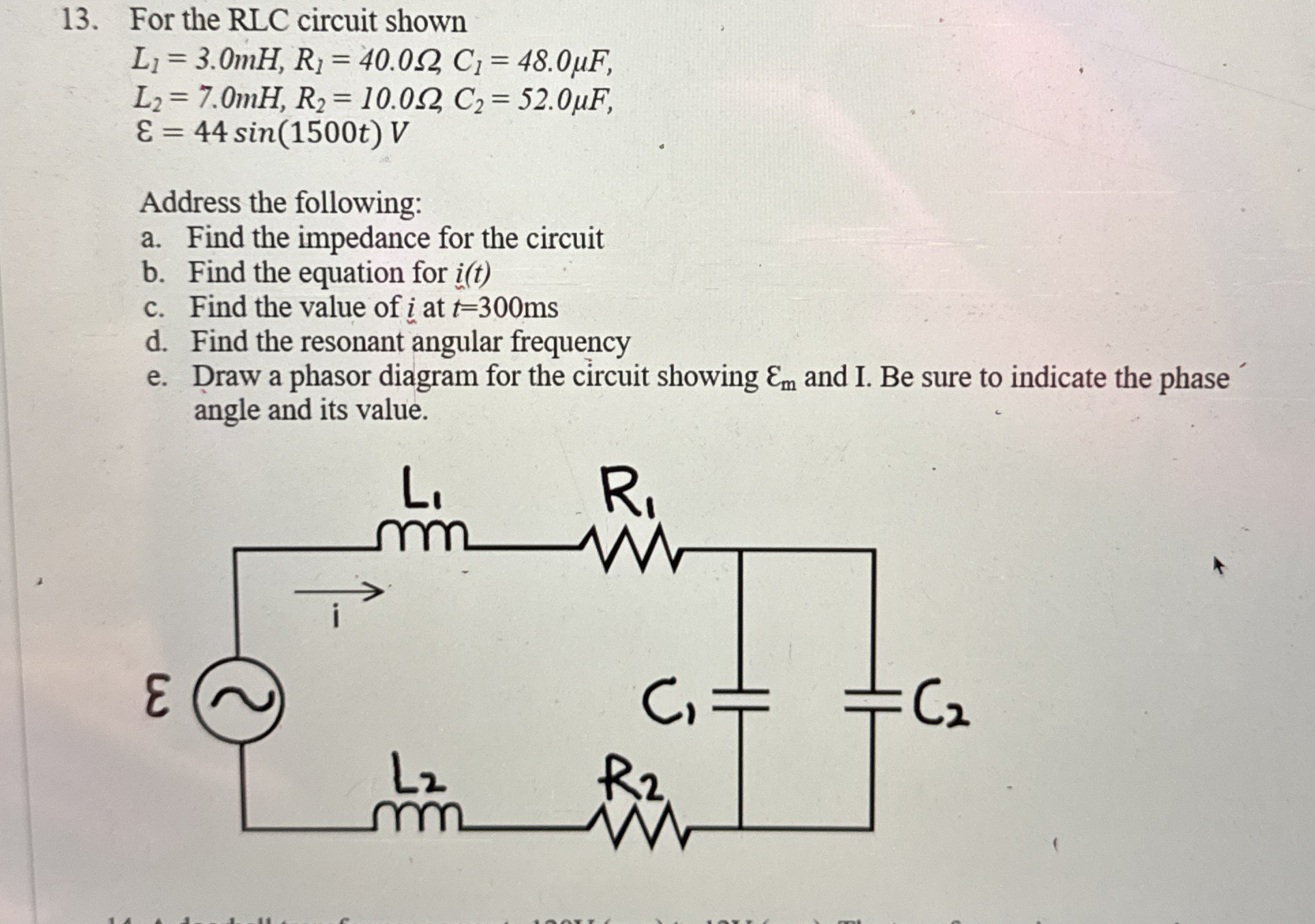 For the RLC circuit shown L 1 = 3 . 0 m H , R 1 =