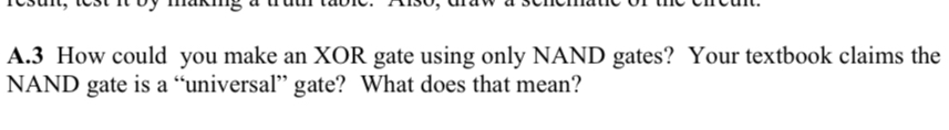 A . 3 How could you make an XOR gate using only