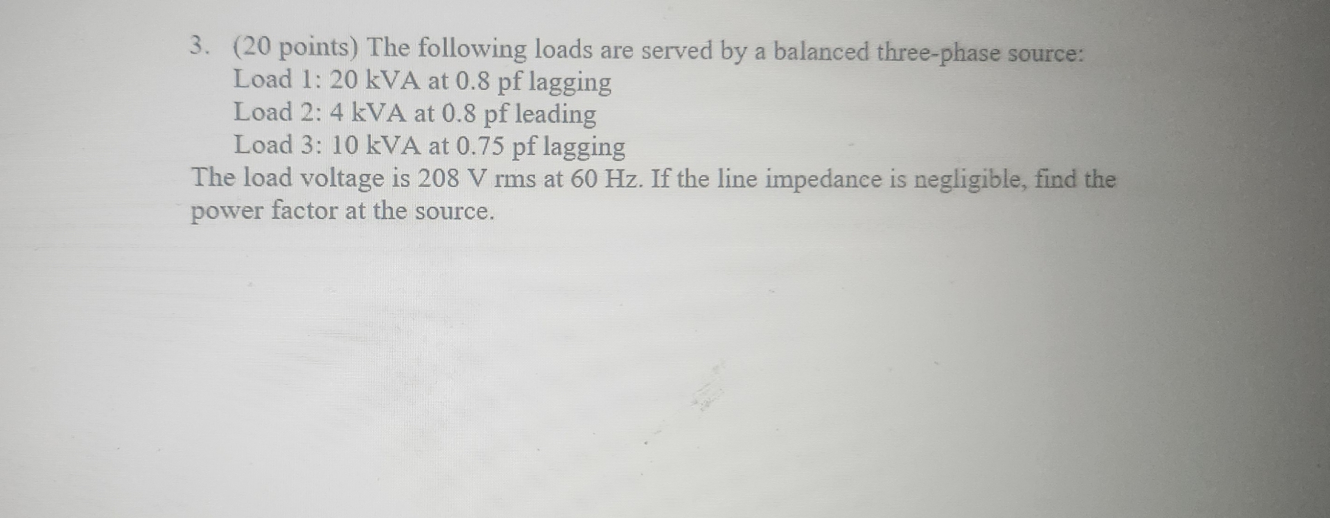 ( 2 0 points ) The following loads are served by