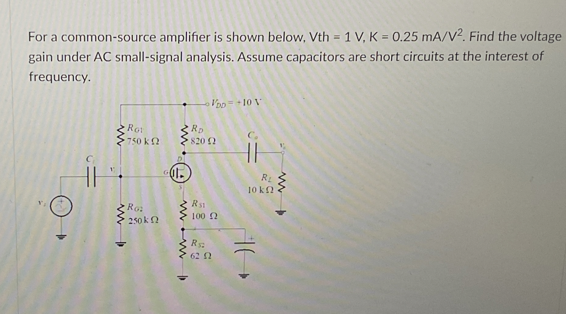 For a common - source amplifier is shown below, V