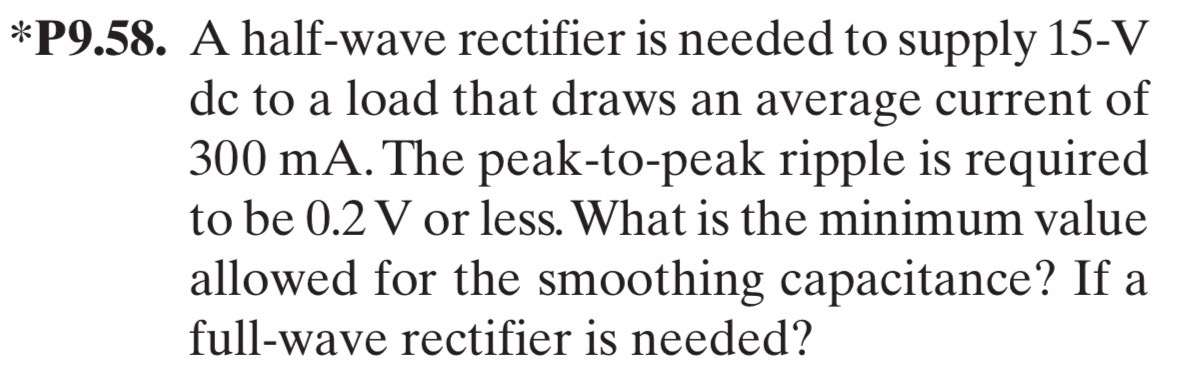 * P 9 . 5 8 . A half - wave rectifier is needed