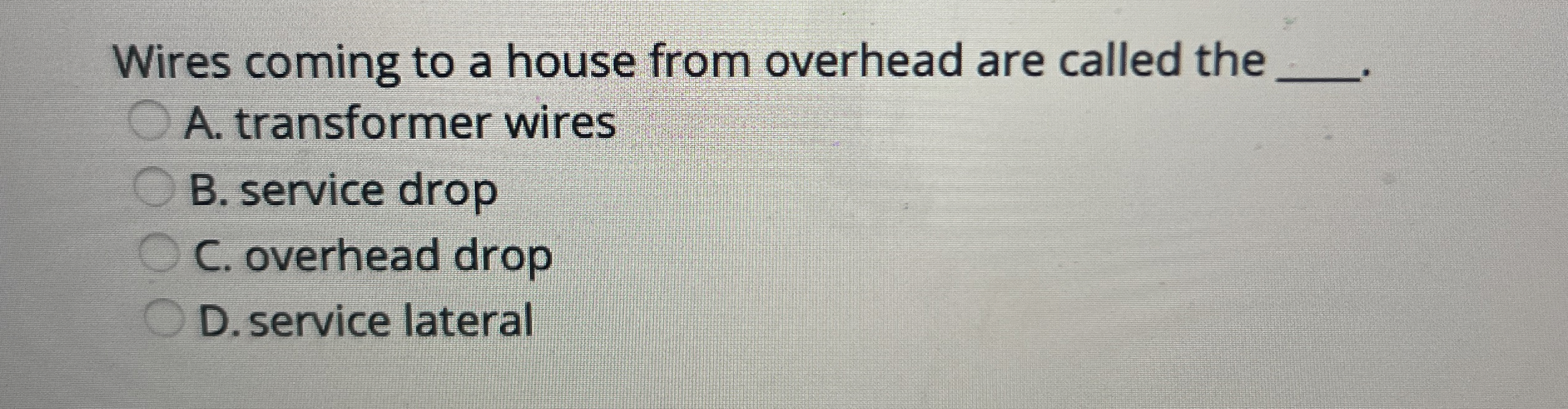 Wires coming to a house from overhead are called