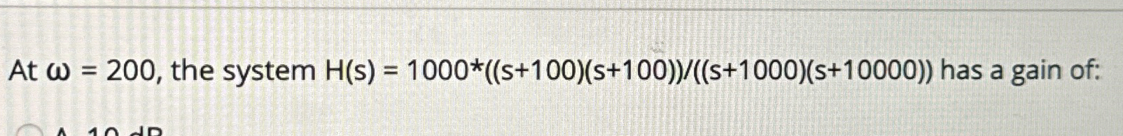 At = 2 0 0 , the system H ( s ) = 1 0 0 0 * * ( s