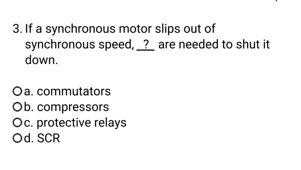 If a synchronous motor slips out of synchronous