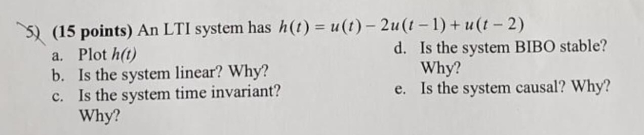 ( 1 5 points ) An LTI system has h ( t ) = u ( t