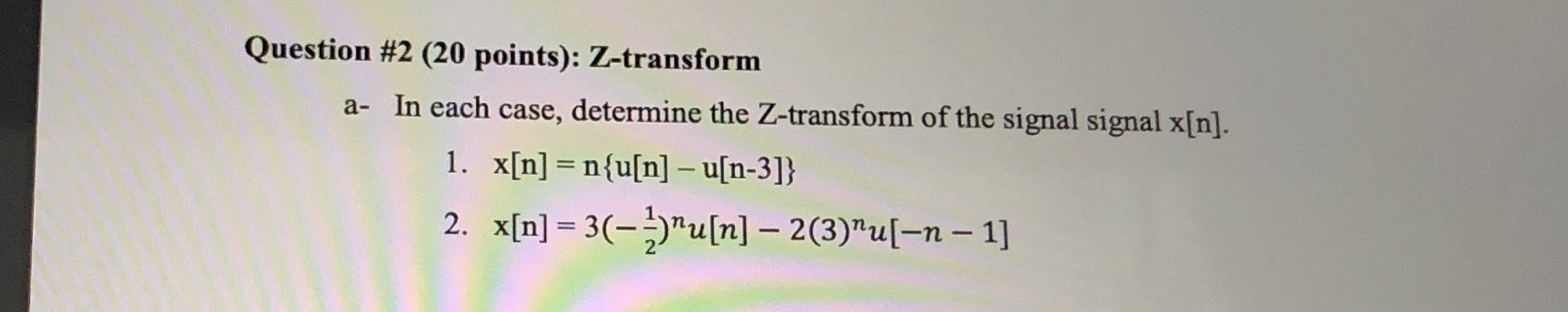 Question # 2 ( 2 0 points ) : Z - transform a -
