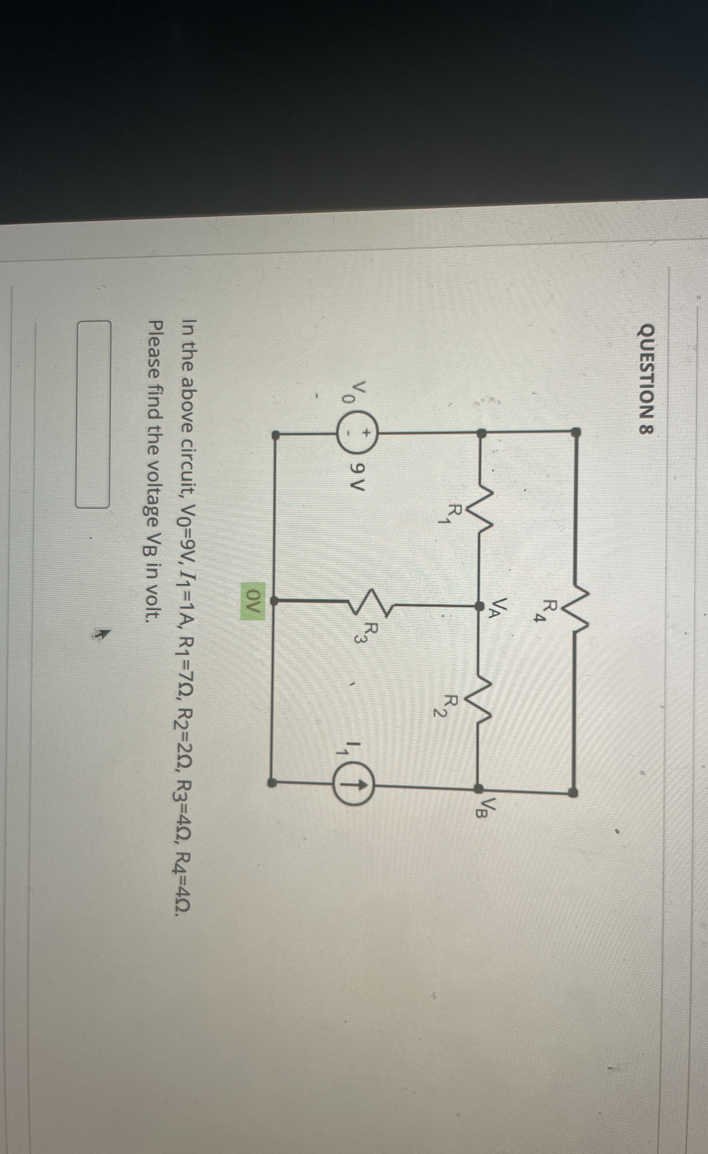 QUESTION 8 In the above circuit, V 0 = 9 V , I 1