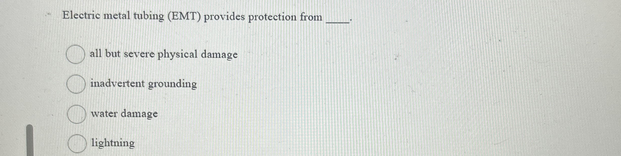 Electric metal tubing ( EMT ) provides protection
