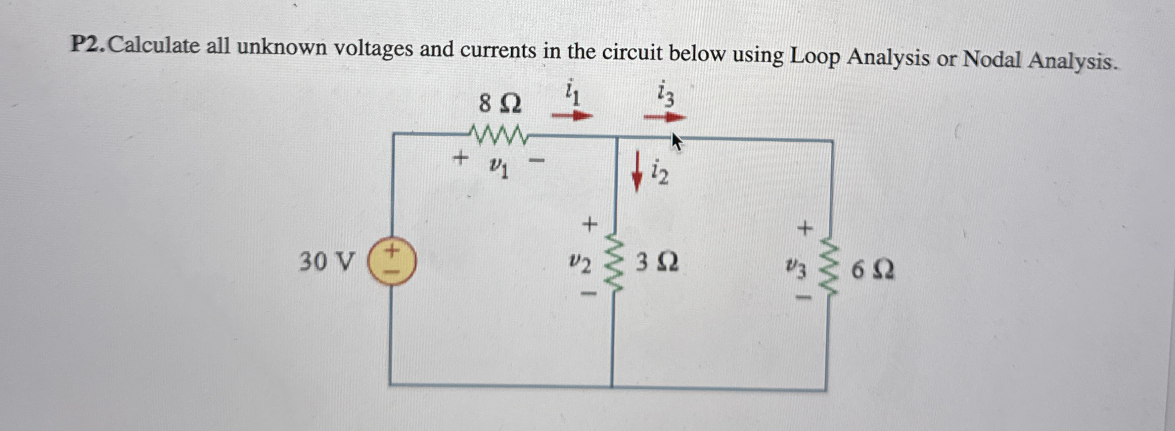 P 2 . Calculate all unknown voltages and currents
